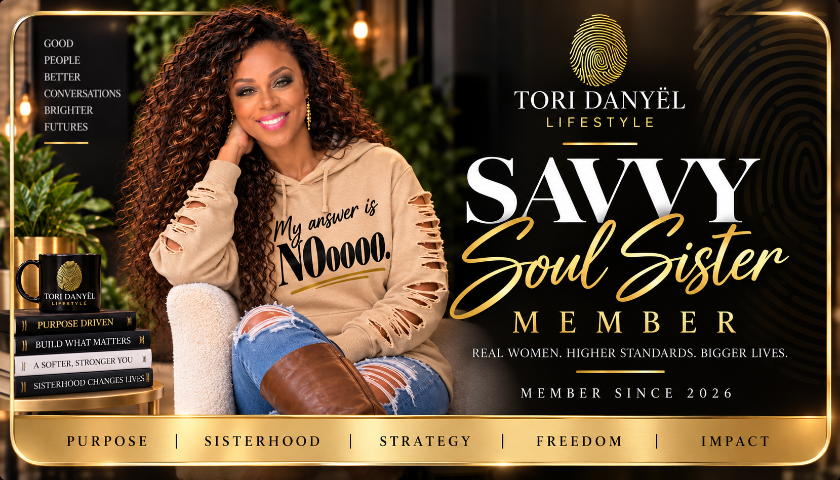 Savvy Soul Sister Member — Tori Danyël Lifestyle. Real women. Higher standards. Bigger lives.